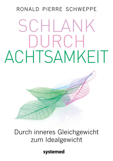 Schlank durch Achtsamkeit - Ronald Pierre Schweppe