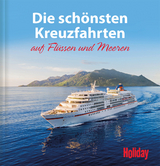 HOLIDAY Reisebuch: Die schönsten Kreuzfahrten auf Flüssen und Meeren - von Imhof, Brigitte