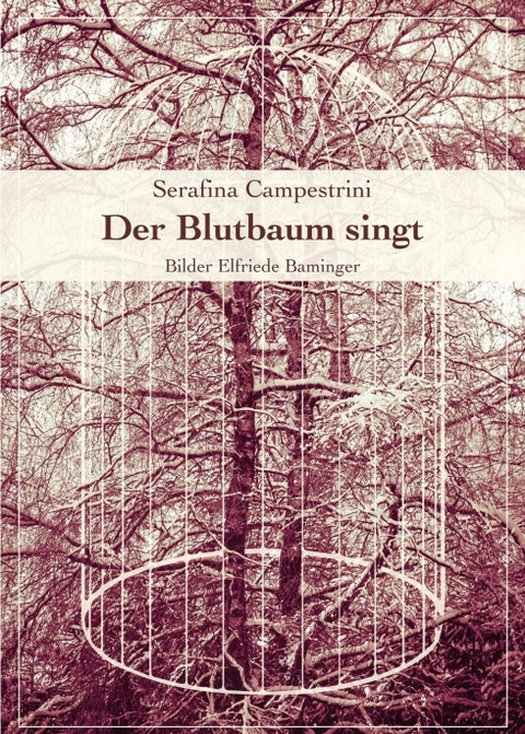 Der Blutbaum singt - Serafina Campestrini