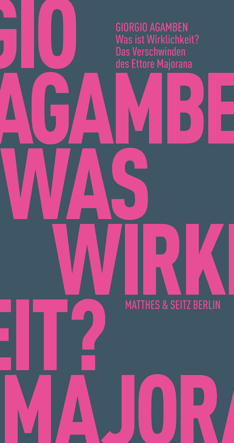 Was ist Wirklichkeit? Das Verschwinden des Ettore Majorana - Giorgio Agamben