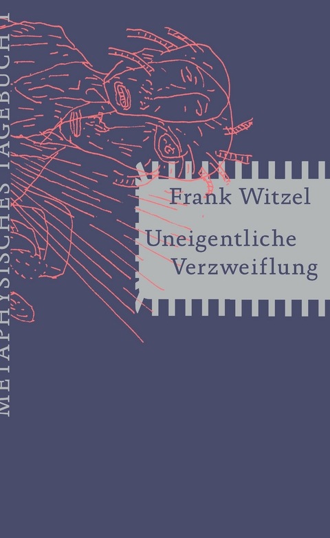 Uneigentliche Verzweiflung - Frank Witzel