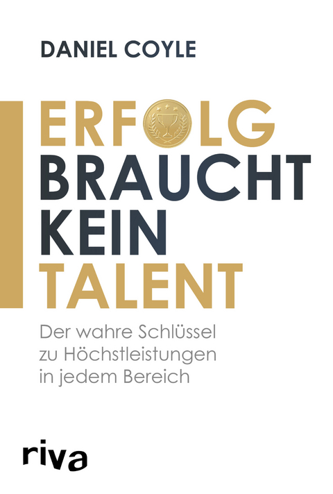 Erfolg braucht kein Talent - Daniel Coyle