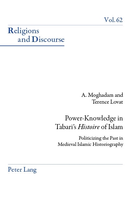 Power-Knowledge in Tabari’s «Histoire» of Islam - Amir Moghadam, Terence Lovat