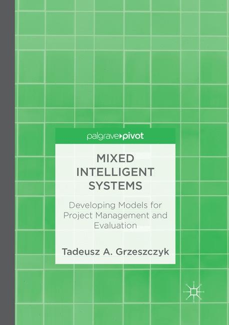 Mixed Intelligent Systems - Tadeusz A. Grzeszczyk