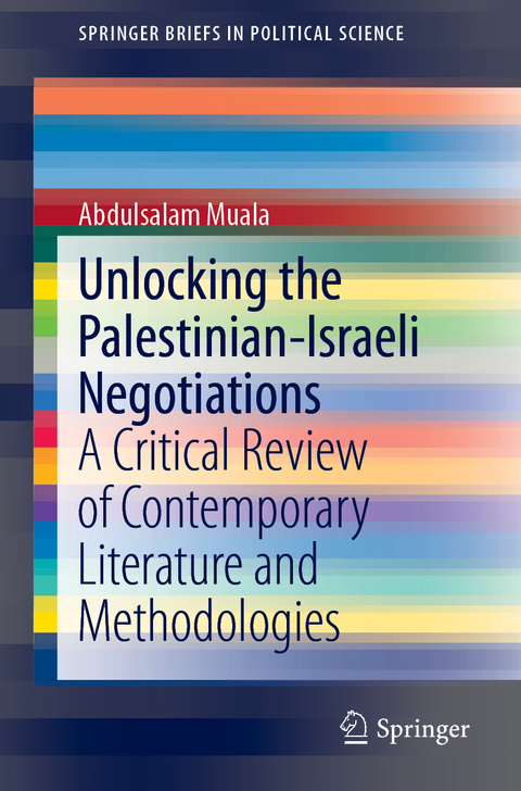 Unlocking the Palestinian-Israeli Negotiations - Abdulsalam Muala