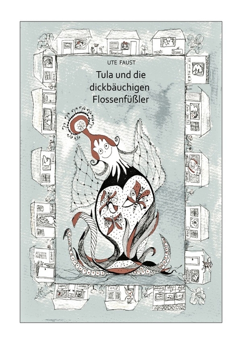 Tula und die dickbäuchigen Flossenfüßler - Ute Faust