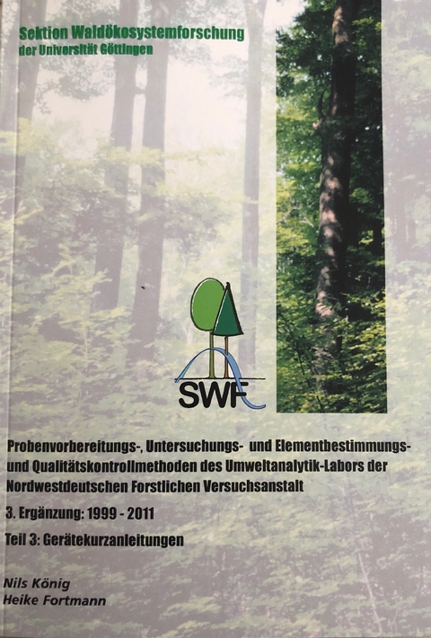 Probenvorbereitungs-, Untersuchungs- und Elementbestimmungs- und Qualitätskontrollmethoden des Umweltanalytik-Labors der Nordwestdeutschen Forstlichen Versuchsanstalt - Nils König, Heike Fortmann