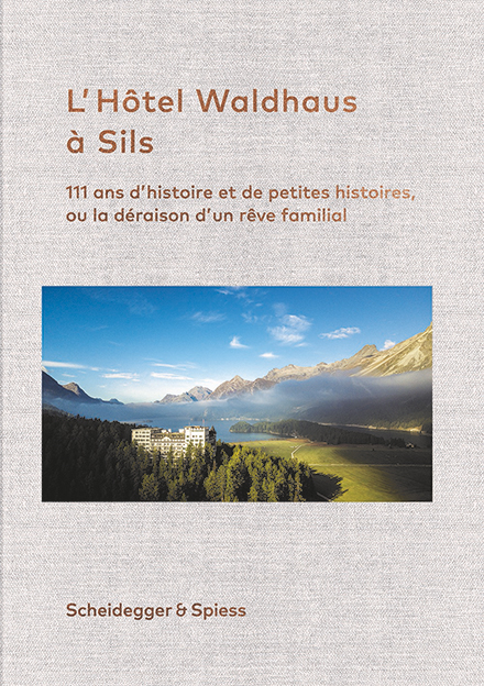 L'Hôtel Waldhaus à Sils - Urs Kienberger