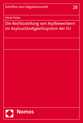 Die Rechtsstellung von Asylbewerbern im Asylzuständigkeitssystem der EU - Marei Pelzer