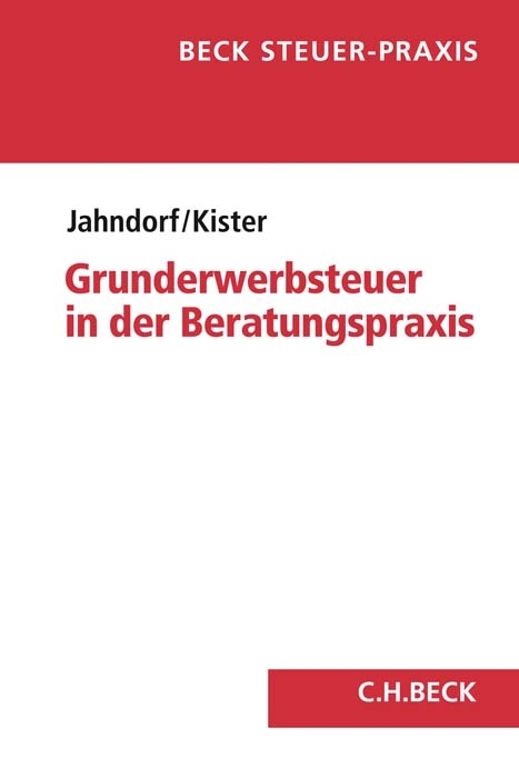 Grunderwerbsteuer in der Beratungspraxis - Christian Jahndorf, Jan-Hendrik Kister