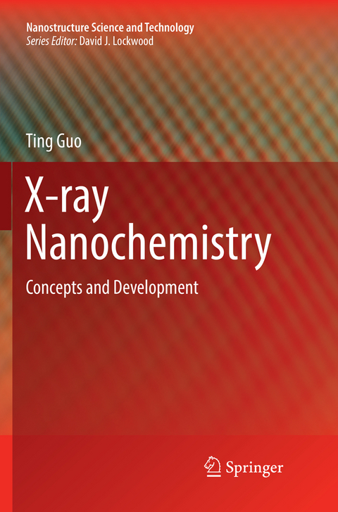 X-ray Nanochemistry - Ting Guo