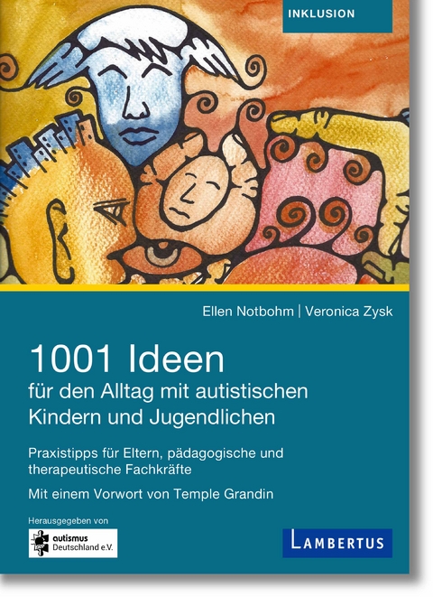 1001 Ideen für den Alltag mit autistischen Kindern und Jugendlichen - Ellen Notbohm, Veronika Zysk, Prof. Dr. Georg Theunissen