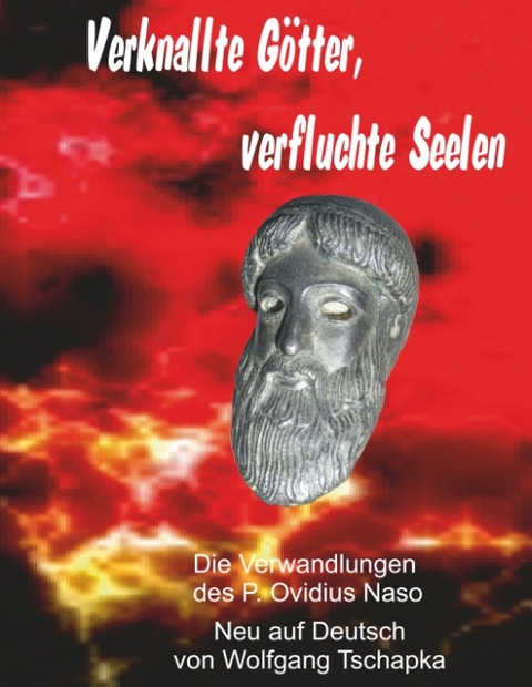 Verknallte Götter, verfluchte Seelen - Wolfgang Tschapka