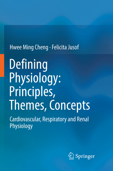 Defining Physiology: Principles, Themes, Concepts - Hwee Ming Cheng, Felicita Jusof