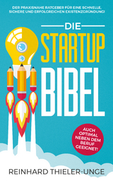 Die Startup Bibel - Reinhard Thieler-Unge