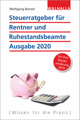 Steuerratgeber für Rentner und Ruhestandsbeamte - Ausgabe 2020 - Wolfgang Benzel