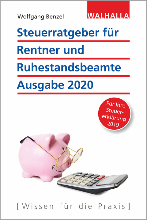 Steuerratgeber für Rentner und Ruhestandsbeamte - Ausgabe 2020 - Wolfgang Benzel