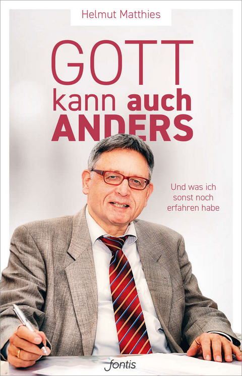 Gott kann auch anders - Helmut Matthies