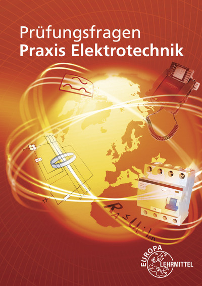 Prüfungsfragen Praxis Elektrotechnik - Peter Braukhoff, Bernd Feustel, Thomas Käppel, Ronald Neumann, Klaus Tkotz