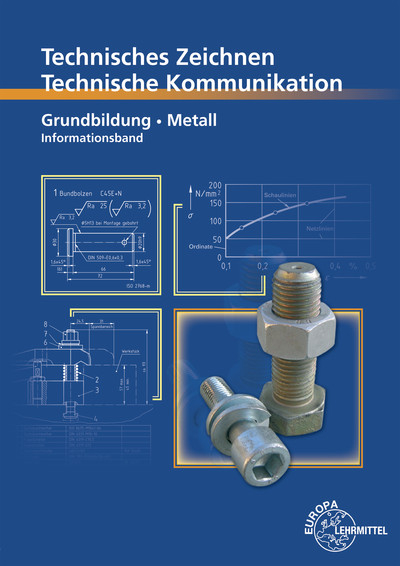 Technisches Zeichnen - Technische Kommunikation Metall Grundbildung - Bernhard Schellmann, Andreas Stephan