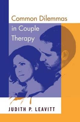 Common Dilemmas in Couple Therapy -  Judith P. Leavitt