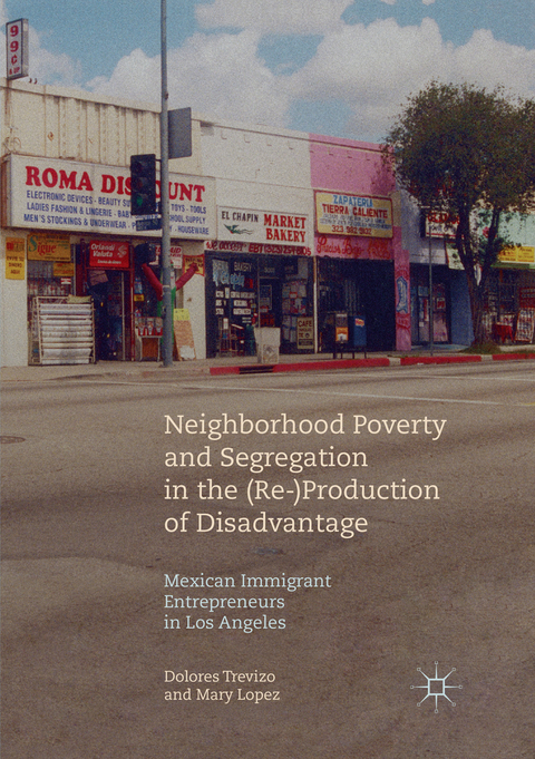 Neighborhood Poverty and Segregation in the (Re-)Production of Disadvantage - Dolores Trevizo, Mary Lopez