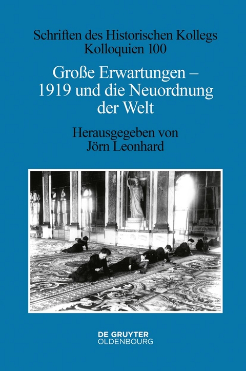 Große Erwartungen - 1919 und die Neuordnung der Welt - 