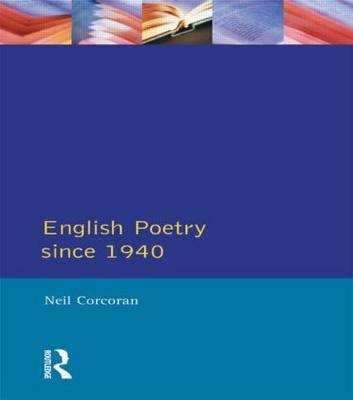 English Poetry Since 1940 -  Neil Corcoran