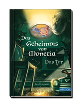 Das Geheimnis von Monetia 1: Das Tor – Mit Spardinos in einer Abenteuergeschichte spielerisch das Sparen lernen - René Hagspiel