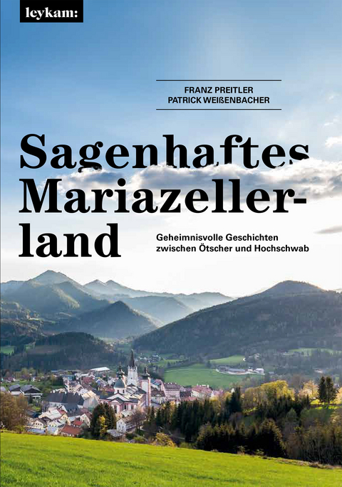 Sagenhaftes Mariazellerland - Franz Preitler, Patrick Weißenbacher