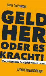 Geld her oder es kracht! Was jede(r) über Geld jetzt wissen muss! - Rahim Taghizadegan