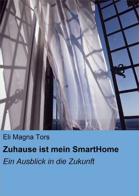 Zuhause ist mein SmartHome - Eli Magna Tors