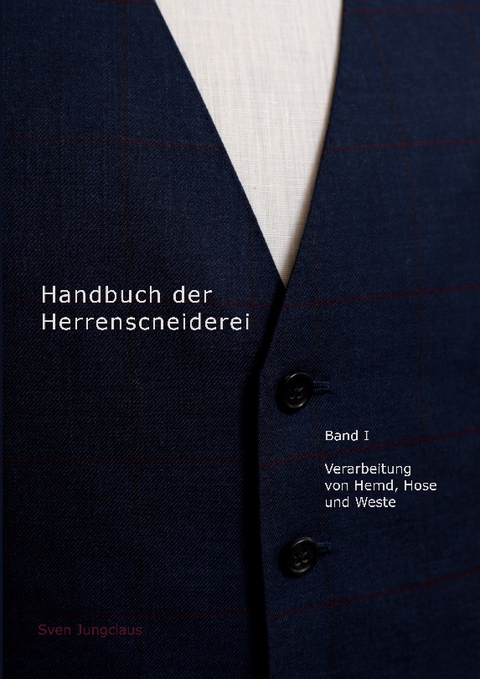 Handbuch der Herrenschneiderei, Band 1 - Sven Jungclaus