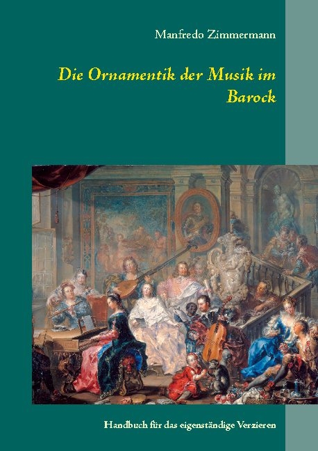 Die Ornamentik in der Musik des Barock - Manfredo Zimmermann