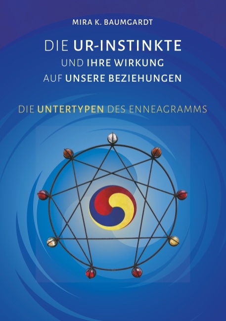 Die Ur-Instinkte und ihre Wirkung auf unsere Beziehungen - Mira K. Baumgardt