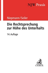 Die Rechtsprechung zur Höhe des Unterhalts - Elmar Kalthoener, Helmut Büttner, Birgit Niepmann, Christian Seiler