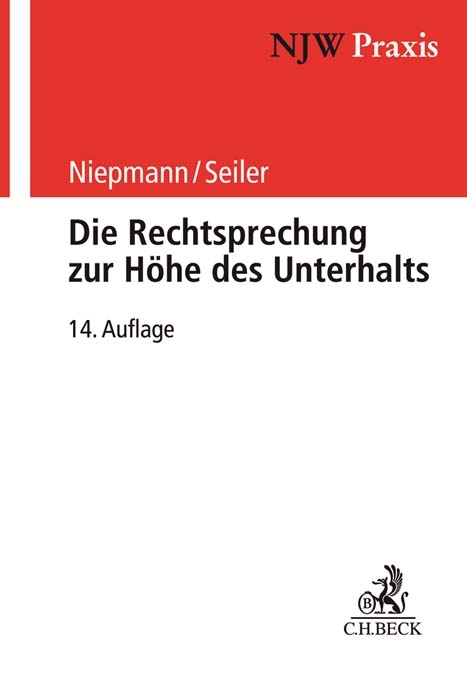 Die Rechtsprechung zur Höhe des Unterhalts - Elmar Kalthoener, Helmut Büttner, Birgit Niepmann, Christian Seiler