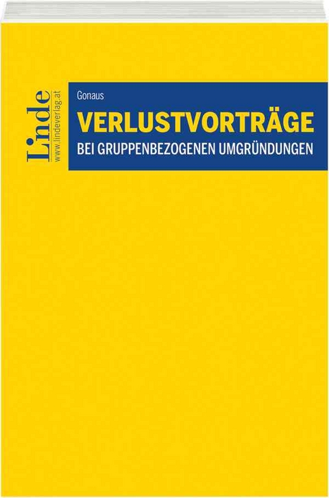 Verlustvorträge bei gruppenbezogenen Umgründungen - Bernhard Gonaus