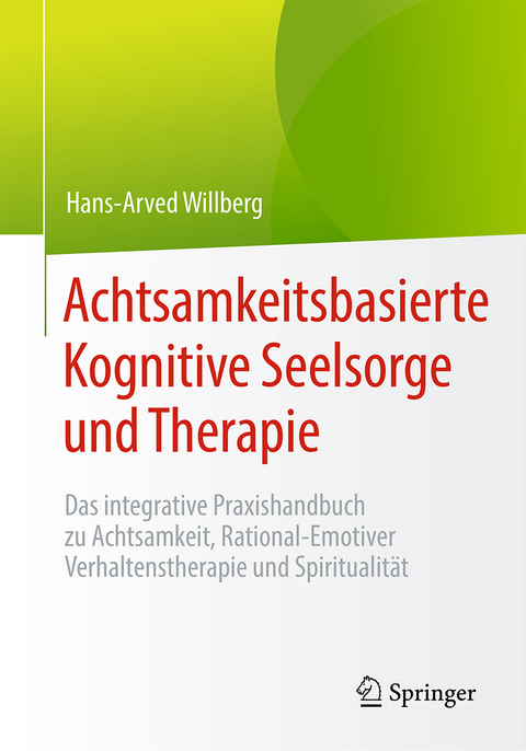 Achtsamkeitsbasierte Kognitive Seelsorge und Therapie - Hans-Arved Willberg