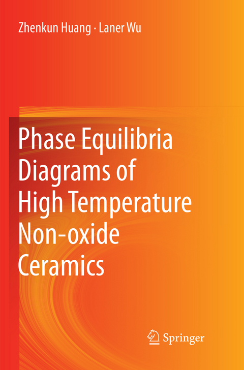 Phase Equilibria Diagrams of High Temperature Non-oxide Ceramics - Zhenkun Huang, Laner Wu