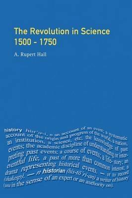 The Revolution in Science 1500 - 1750 -  A.Rupert Hall