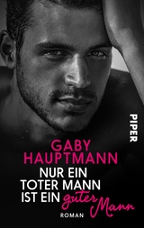 Nur ein toter Mann ist ein guter Mann - Gaby Hauptmann