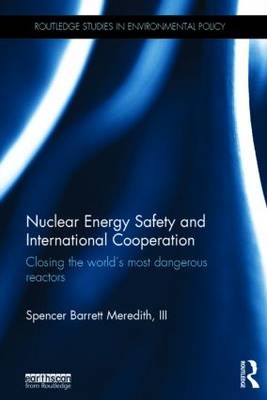 Nuclear Energy Safety and International Cooperation -  III Spencer Meredith