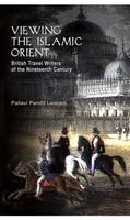 Viewing the Islamic Orient -  Pallavi Pandit Laisram