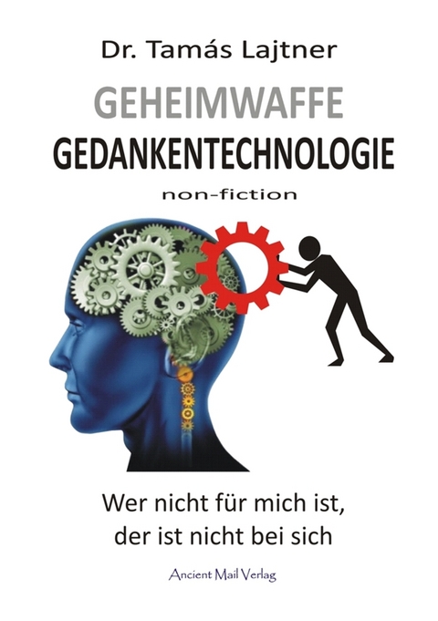 Geheimwaffe Gedankentechnologie - Dr. Tamás Lajtner