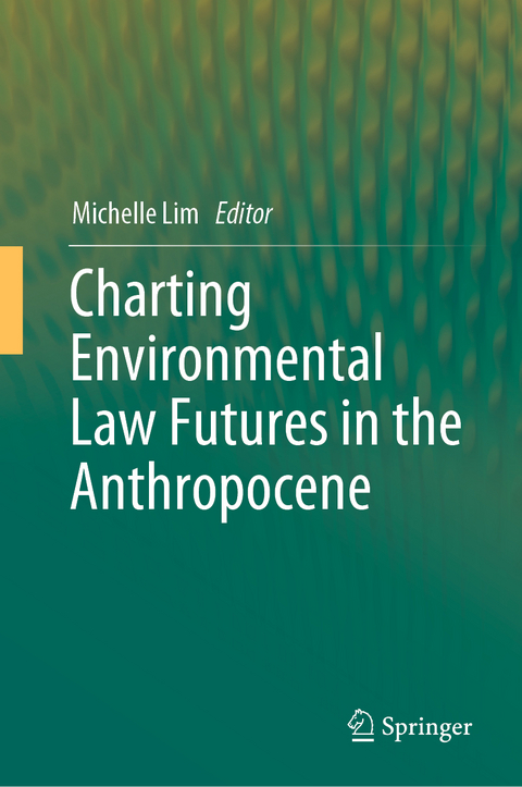 Charting Environmental Law Futures in the Anthropocene - 