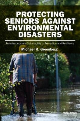 Protecting Seniors Against Environmental Disasters -  Michael R Greenberg