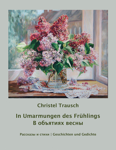 In Umarmungen des Frühlings – В объятиях весны - Christel Trausch