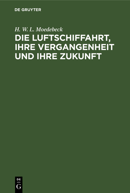 Die Luftschiffahrt, ihre Vergangenheit und ihre Zukunft - H. W. L. Moedebeck