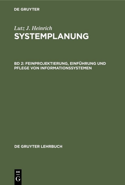 Lutz J. Heinrich: Systemplanung / Feinprojektierung, Einführung und Pflege von Informationssystemen - Lutz J. Heinrich